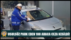 Usulsüz Park Eden 108 Araca Ceza Kesildi!