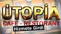 Utopia Cafe Restoran Hizmete Girdi