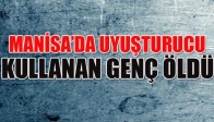 Uyuşturucu Kullanan Genç Öldü