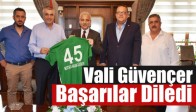 Vali Güvençer Akhisar Belediyespor’a Başarılar Diledi