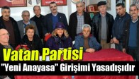 Vatan Partisi, "Yeni Anayasa" Girişimi Yasadışıdır