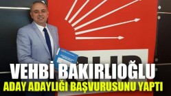 Vehbi Bakırlıoğlu, CHP'den Milletvekili Aday Adaylığı başvurusunu yaptı