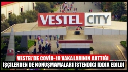 Vestel'de Covid-19 Vakalarının Arttığı, İşçilerden De Konuşmamaları İstendiği İddia Edildi