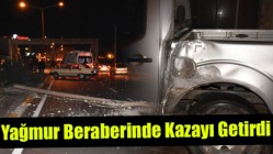 Yağmur Beraberinde Kazayı Getirdi