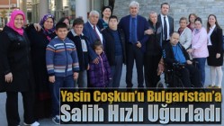 Yasin Coşkun’u Bulgaristan’a Salih Hızlı Uğurladı