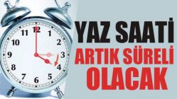 Yaz Saati Artık Süreli Olacak