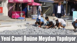 Yeni Cami Önüne Meydan Yapılıyor