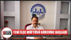 Yeni ilçe müftüsü görevine başladı