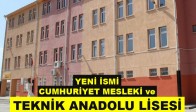 Yeni İsmi Cumhuriyet Mesleki ve Anadolu Teknik Lisesi