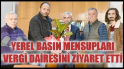 Yerel basın mensupları, Vergi Dairesini ziyaret etti