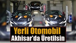 Yerli Otomobil Akhisar'da Üretilsin