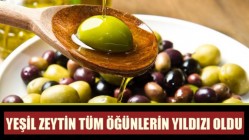 Yeşil zeytin tüm öğünlerin yıldızı oldu