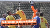 Yıldırımspor’da Yüzler Gülerken, Çağlayan-Akselendi Maçı 90’da Tatil Edildi