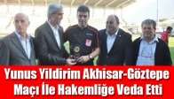 Yunus Yildirim Akhisar-Göztepe Maçı İle Hakemliğe Veda Etti