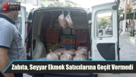 Zabıta, Seyyar Ekmek Satıcılarına Geçit Vermedi