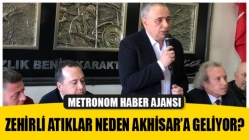 Zehirli Atıklar Neden Akhisar’a Geliyor?