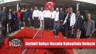 Zeytinli Bahçe Yerel Basınla Kahvaltıda Buluştu