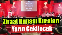 Ziraat Kupası Kuraları Yarın Çekilecek