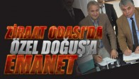 Ziraat Odası’da, Özel Doğuş’a Emanet