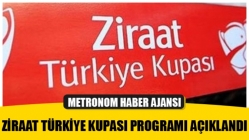 Ziraat Türkiye Kupası programı açıklandı