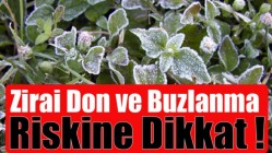 Zirai Don ve Buzlanma Riskine Dikkat !