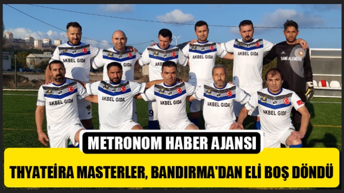 Thyateira Masterler, Bandırmadan Eli Boş Döndü