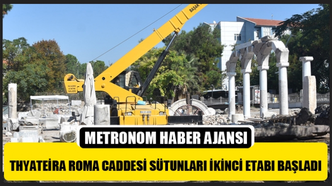 Thyateira Roma Caddesi Sütunları İkinci Etabı Başladı