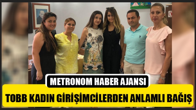 TOBB Kadın Girişimcilerden Anlamlı Bağış