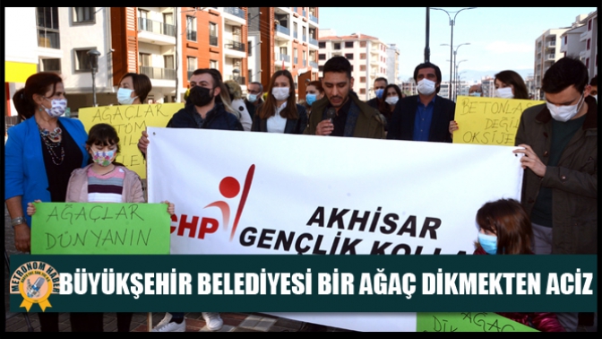 Tolunay Akalın; Büyükşehir Belediyesi Bir Ağaç Dikmekten Aciz