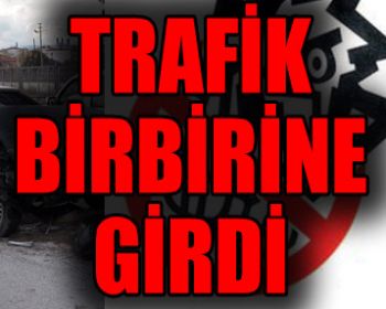 Trafiği Birbirine Kattı!