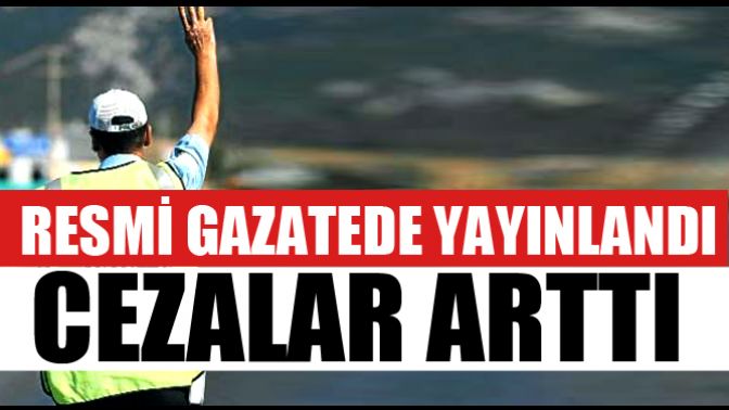 Trafik Cezalarını Artıran Kanun Resmi Gazetede Yayımlandı