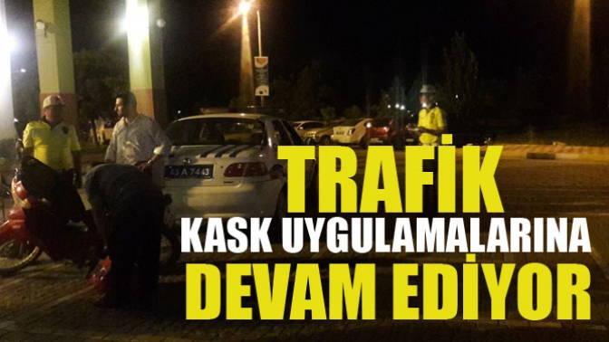 Trafik, Kask Uygulamalarına Devam Ediyor