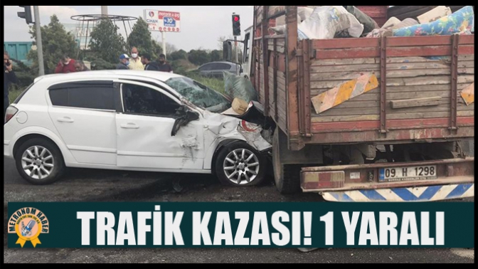 Trafik Kazası! 1 Yaralı