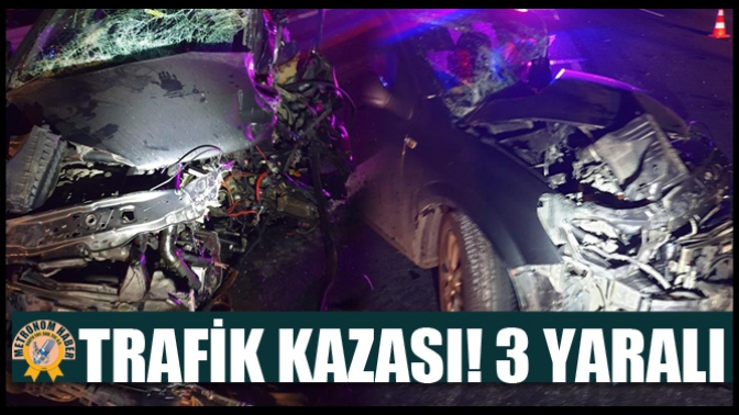 Trafik Kazası! 3 Yaralı