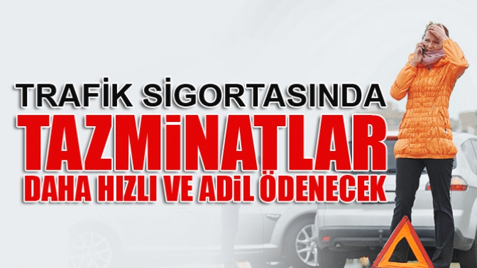 Trafik sigortasında tazminatlar artık daha adil ve hızlı ödenecek