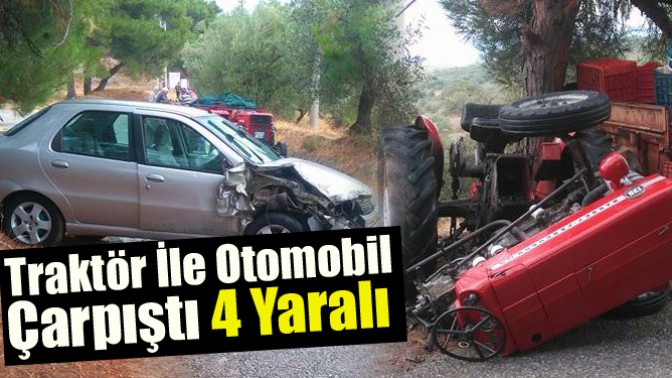 Traktör İle Otomobil Çarpıştı 4 Yaralı