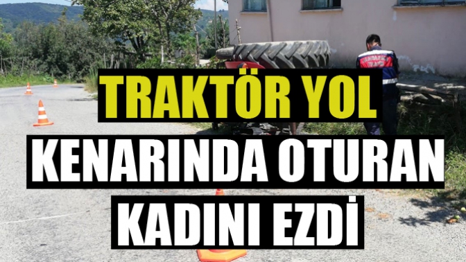 Traktör Yol Kenarında Oturan Kadını Ezdi!