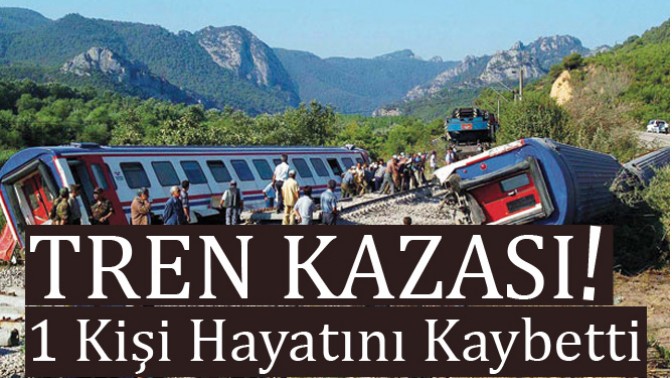 Tren Kazası 1 ölü!