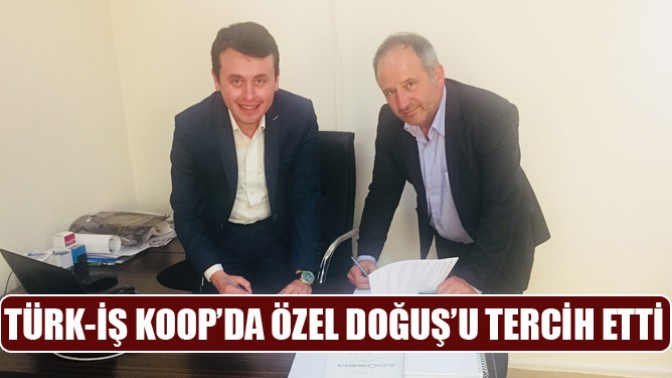 Türk-İş Koop’da Özel Doğuş’u Tercih Etti