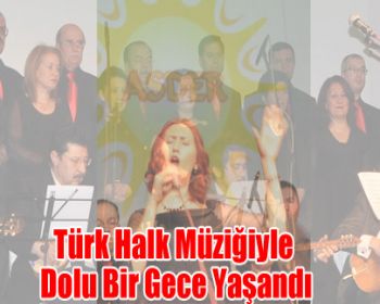 Türk Halk Müziğiyle Dolu Bir Gece Yaşandı!