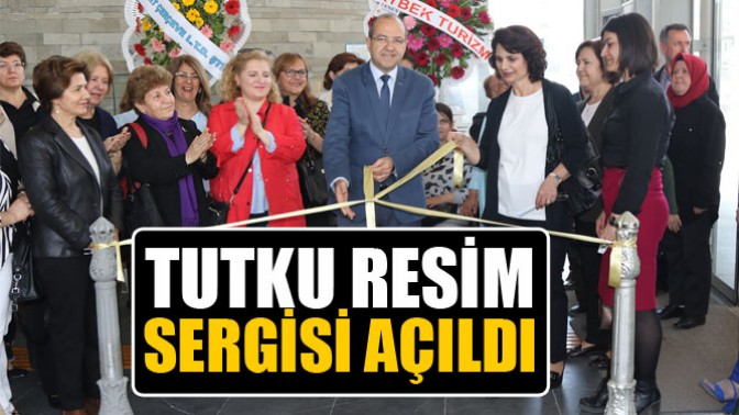 Tutku Resim Sergisi açıldı