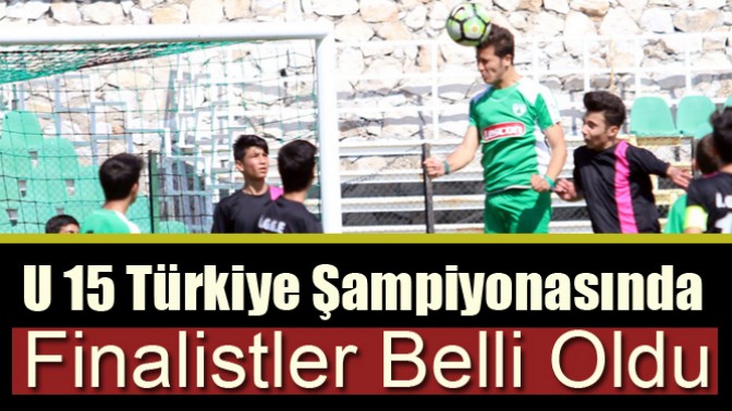 U 15 Türkiye Şampiyonasında Finalistler Belli Oldu