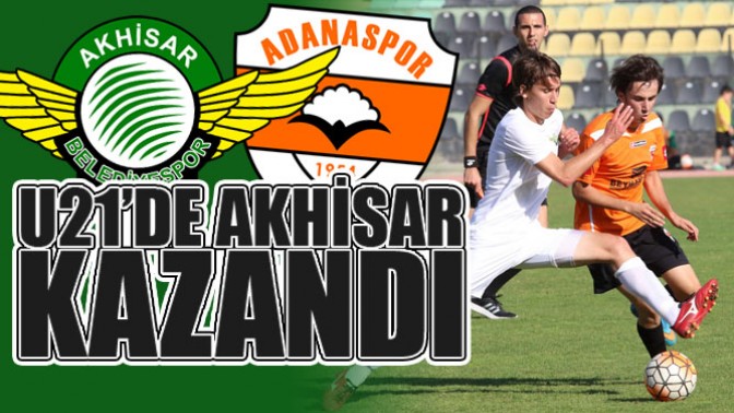 U21 Liginde Akhisarspor Adanaspor’u 2-1 ile geçti