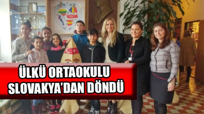 Ülkü Ortaokulu Slovakya’dan Döndü