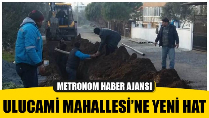 Ulucami Mahallesi’ne Yeni Hat