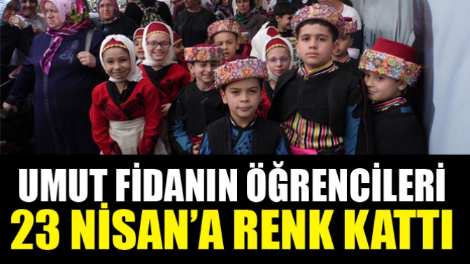 Umut Fidanın Öğrencileri 23 Nisana Renk Kattı