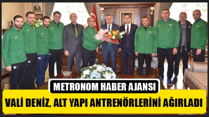 Vali Deniz, Alt Yapı Antrenörlerini Ağırladı