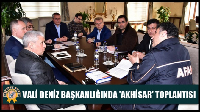 Vali Deniz Başkanlığında Akhisar Toplantısı