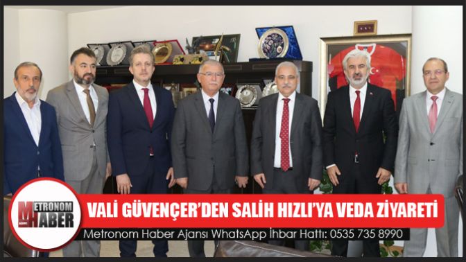 Vali Güvençer’den Salih Hızlı’ya Veda Ziyareti