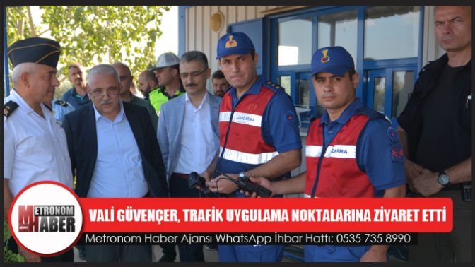 Vali Güvençer, Trafik Uygulama Noktalarına Ziyaret Etti